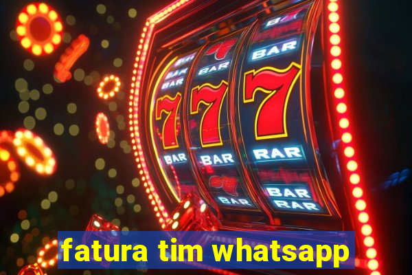 fatura tim whatsapp